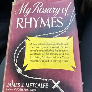 My Rosary of Rhymes James Metcalfe 1952 Vintage Book Faith Devotion Poems